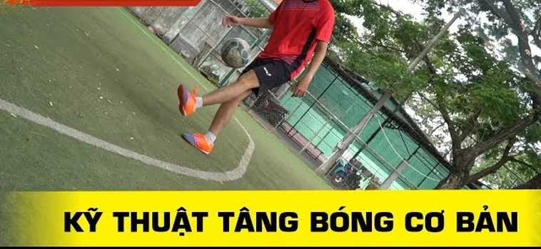 Kỹ Thuật Tâng Bóng Trong Bóng Đá: Bí Quyết Của Cầu Thủ Chuyên Nghiệp